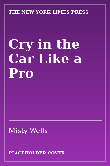 Cover: Cry in the Car Like a Pro by Misty Wells